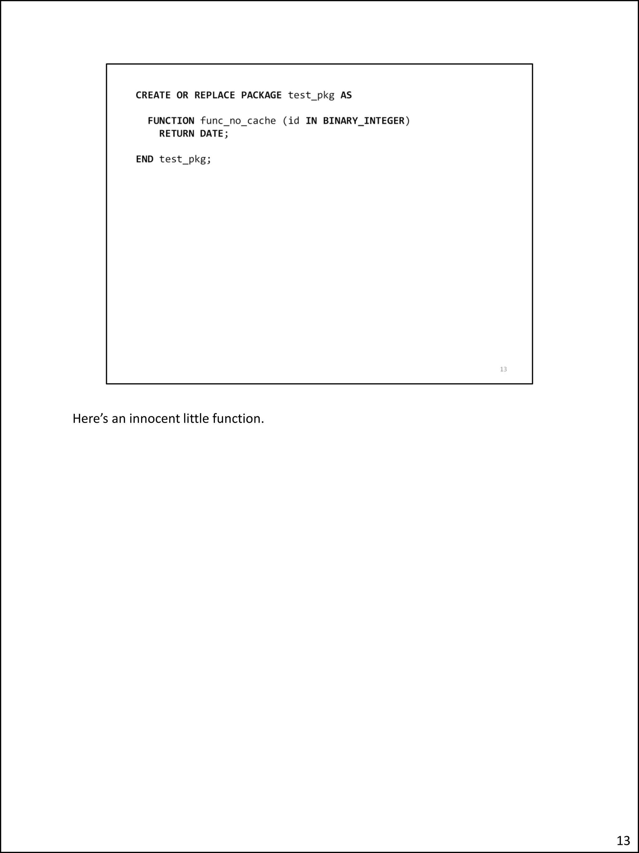 Here’s an innocent little function.
13
 