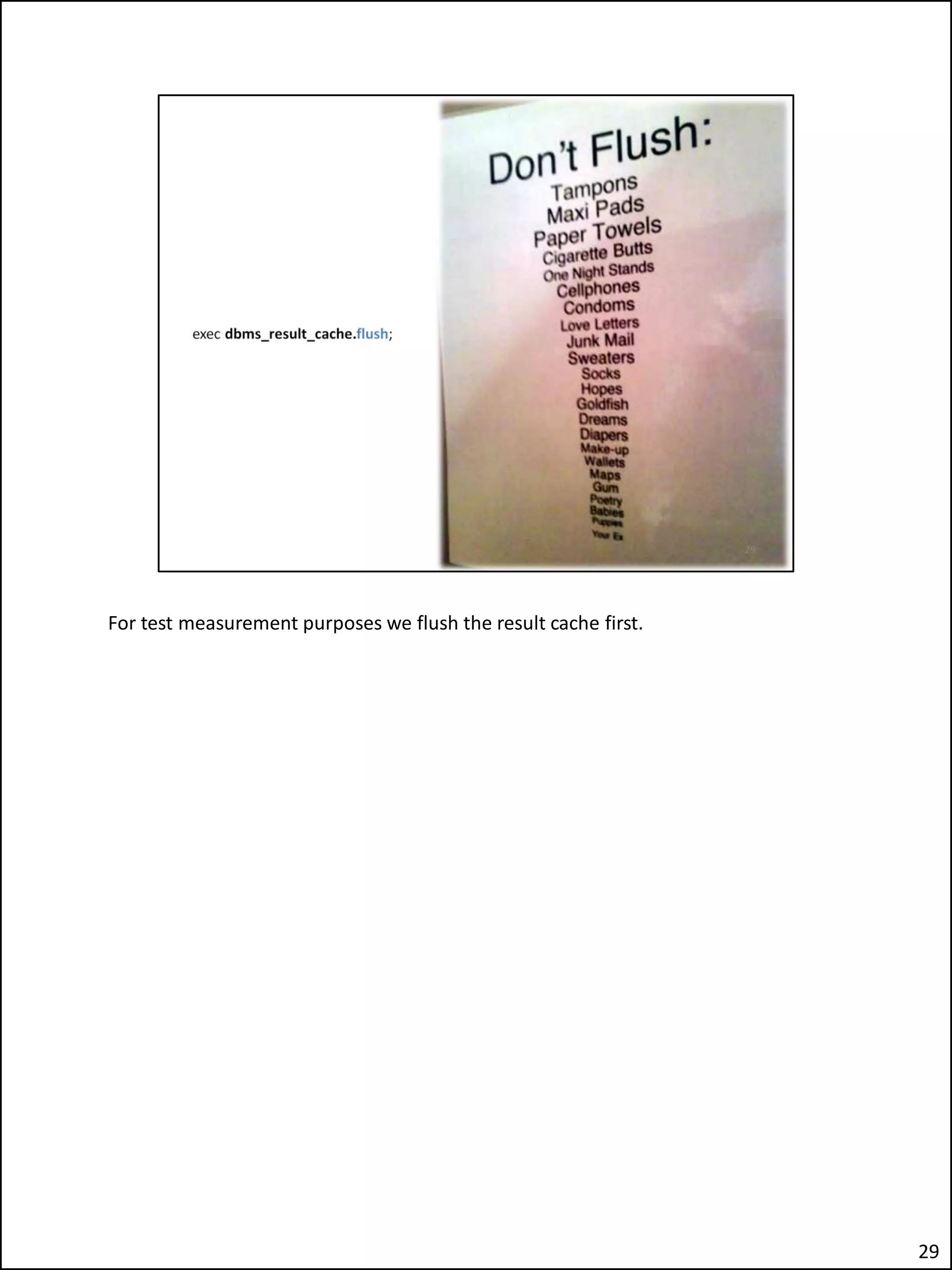 For test measurement purposes we flush the result cache first.
29
 