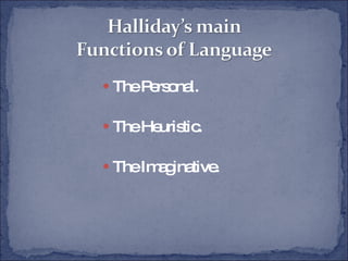 The Personal. The Heuristic. The Imaginative.  