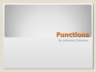 Functions By Adrienne Calomino 