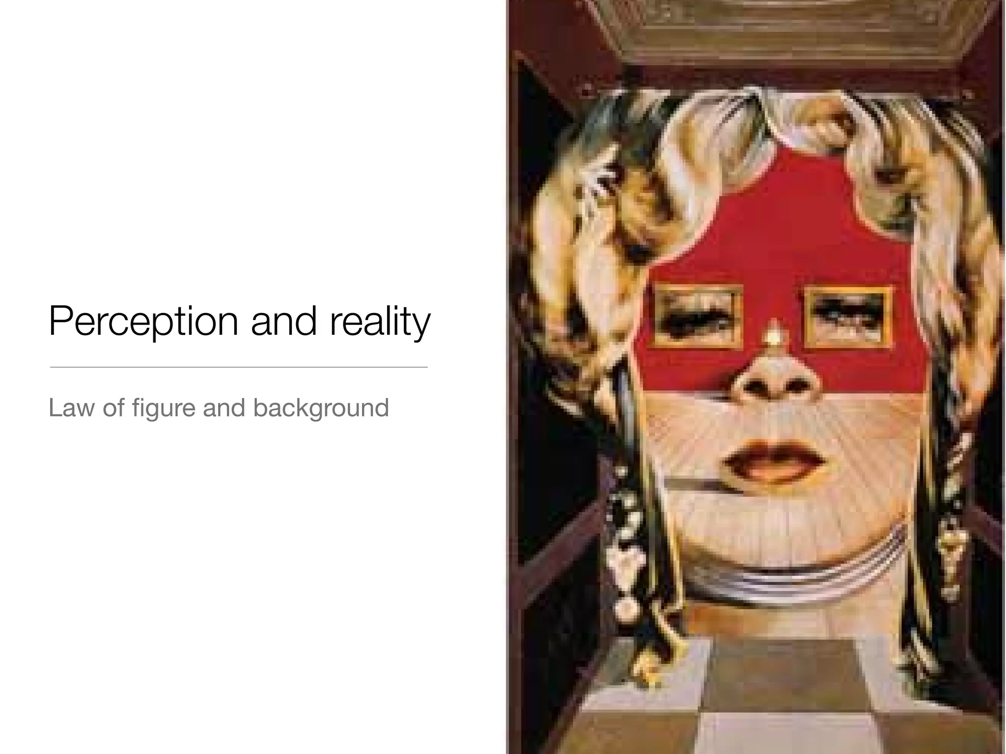 Students
Perception and reality
erception
the space
Law of ﬁgure and background

teria. The

on of each

 