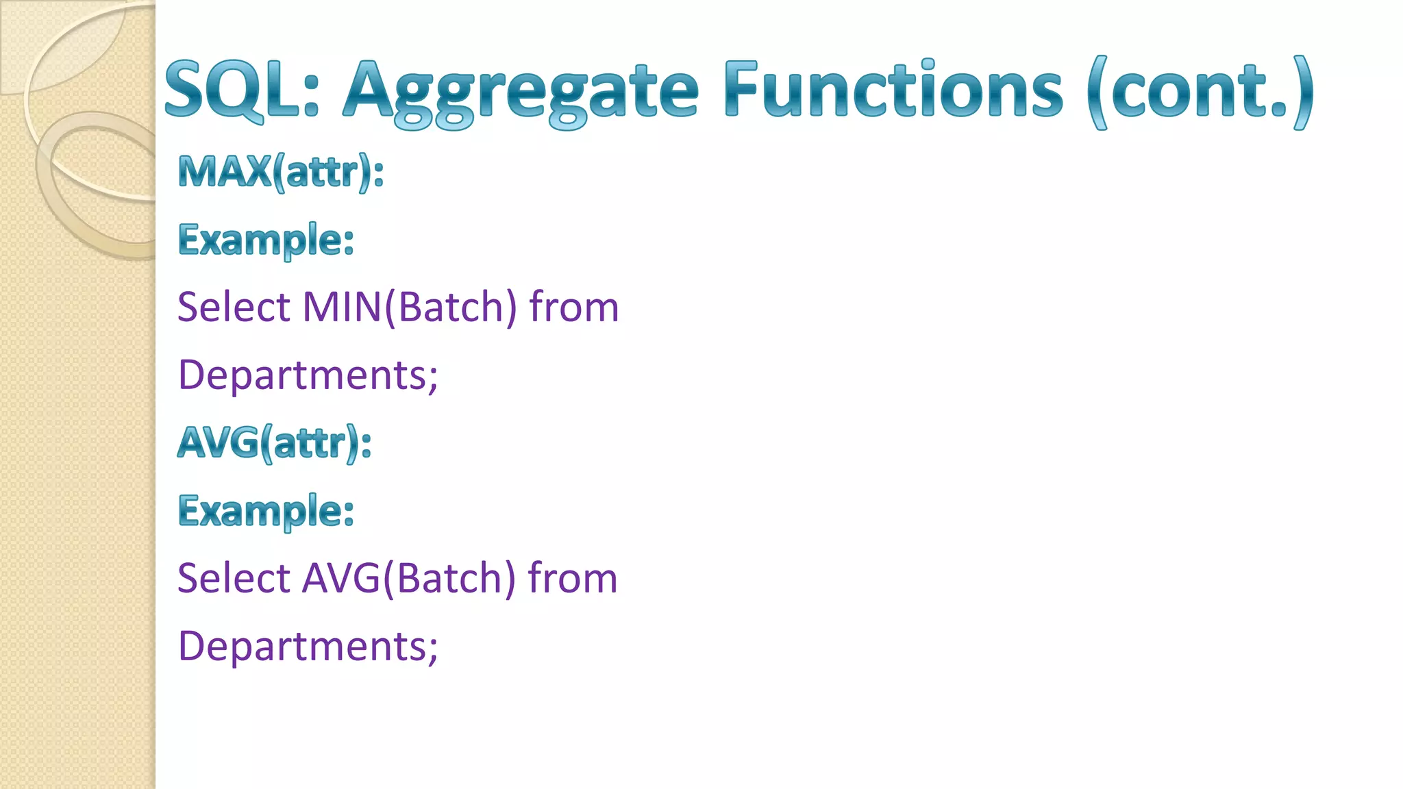 Select MIN(Batch) from Departments; Select AVG(Batch) from Departments; 
