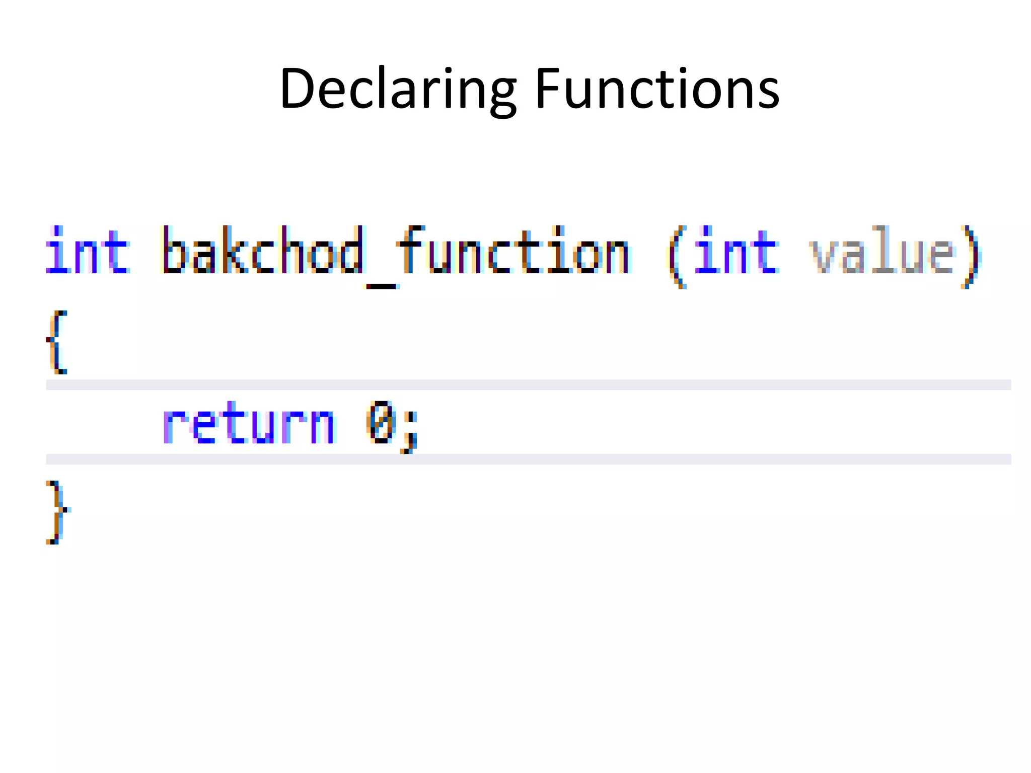 Declaring Functions 
 