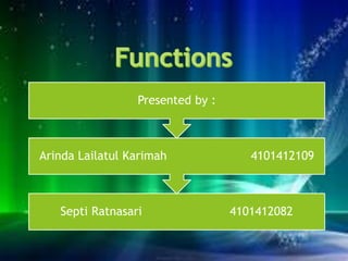 Presented by : 
Arinda Lailatul Karimah 4101412109 
Septi Ratnasari 4101412082 
 