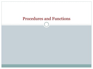 Procedures and Functions
 