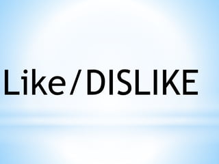 Like/DISLIKE
 