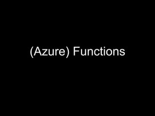 (Azure) Functions
 