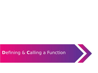 Defining & Calling a Function
 