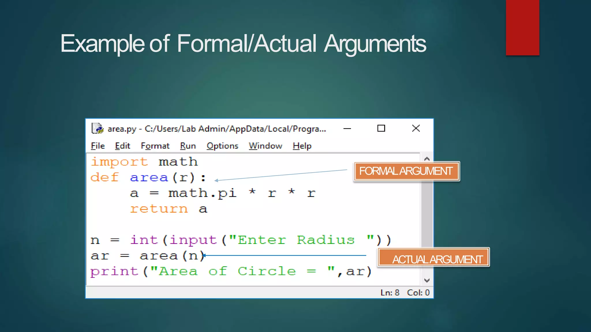 Exampleof Formal/Actual Arguments
ACTUALARGUMENT
FORMALARGUMENT
 