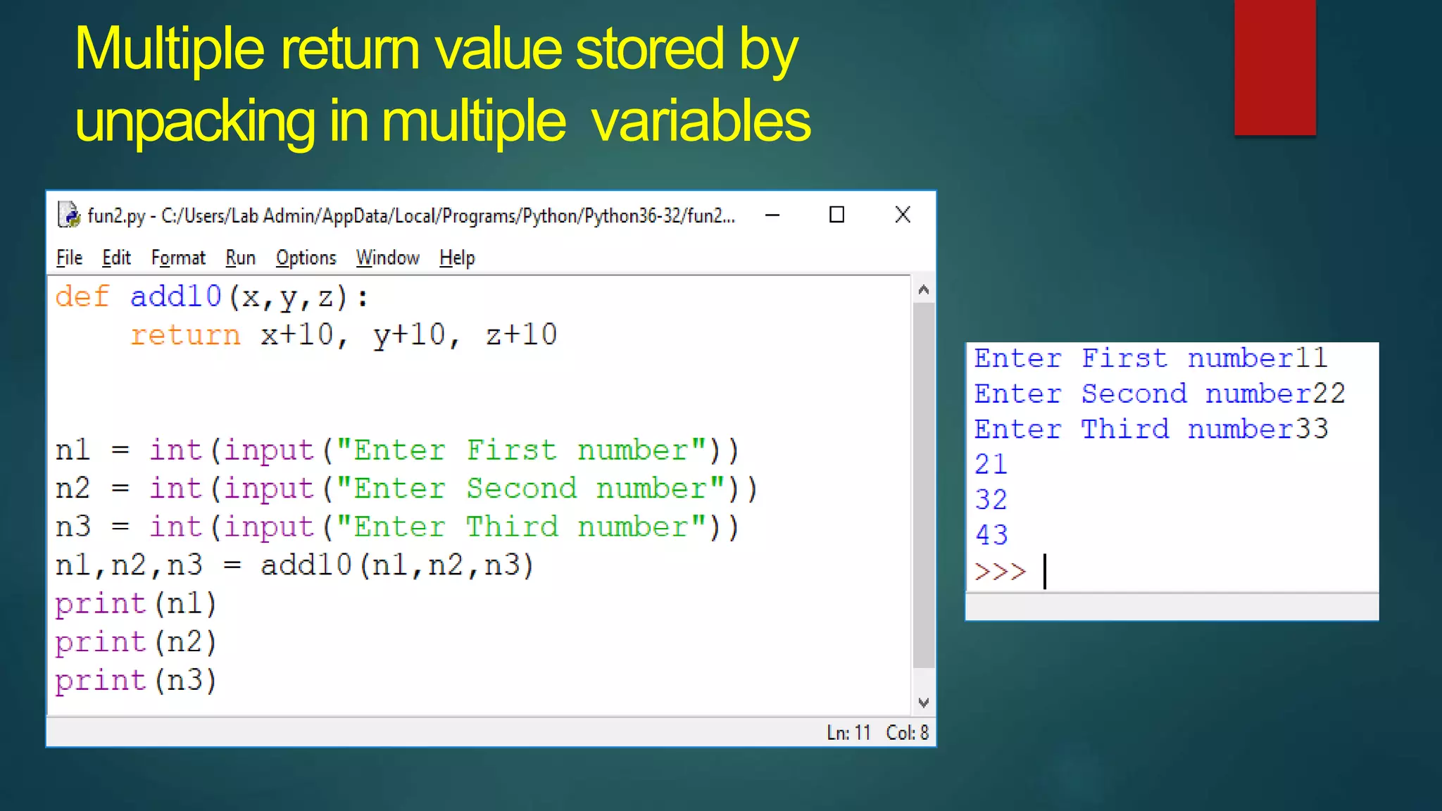 Multiple return value stored by
unpacking in multiple variables
 