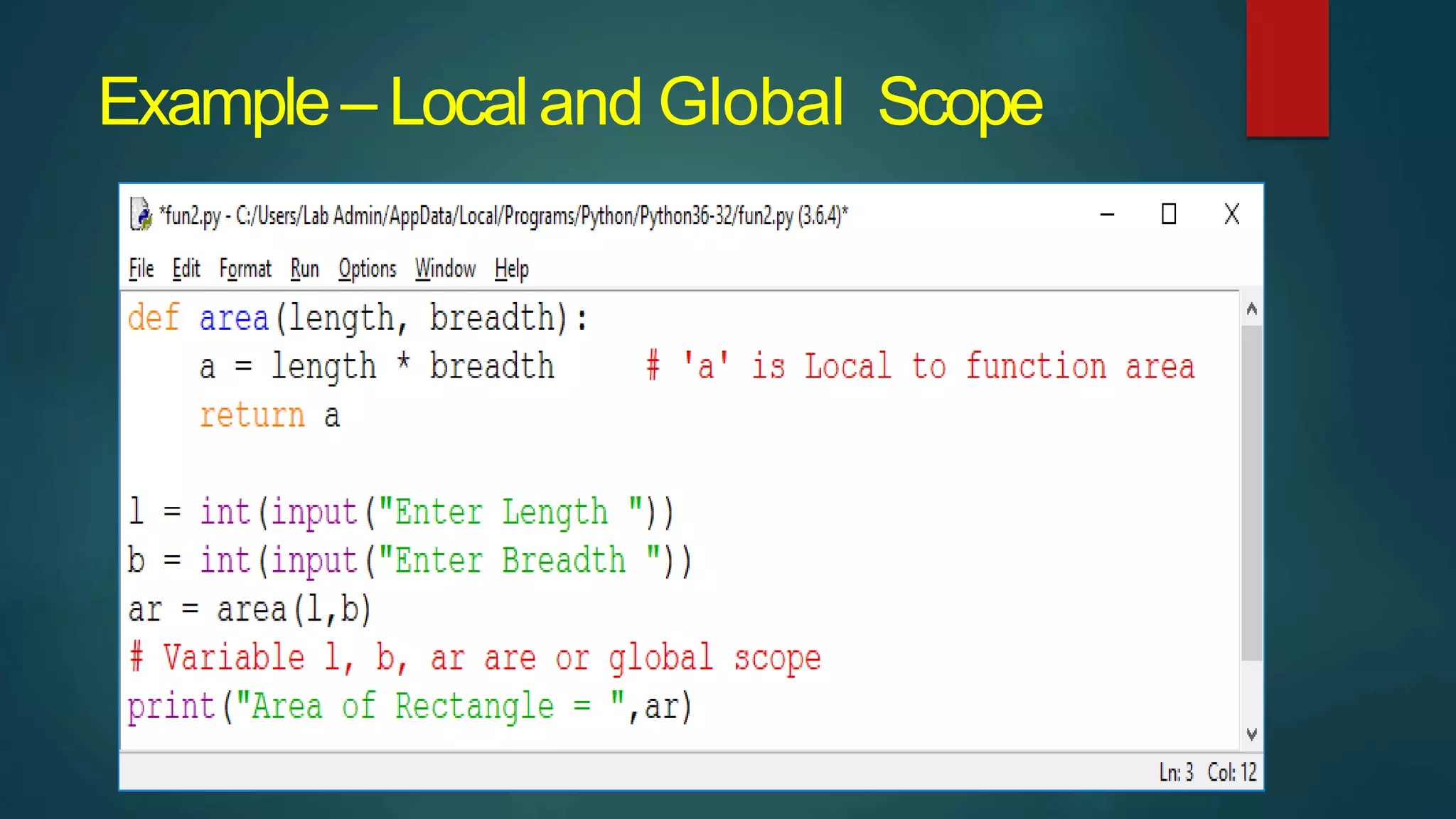 Example– Localand Global Scope
 