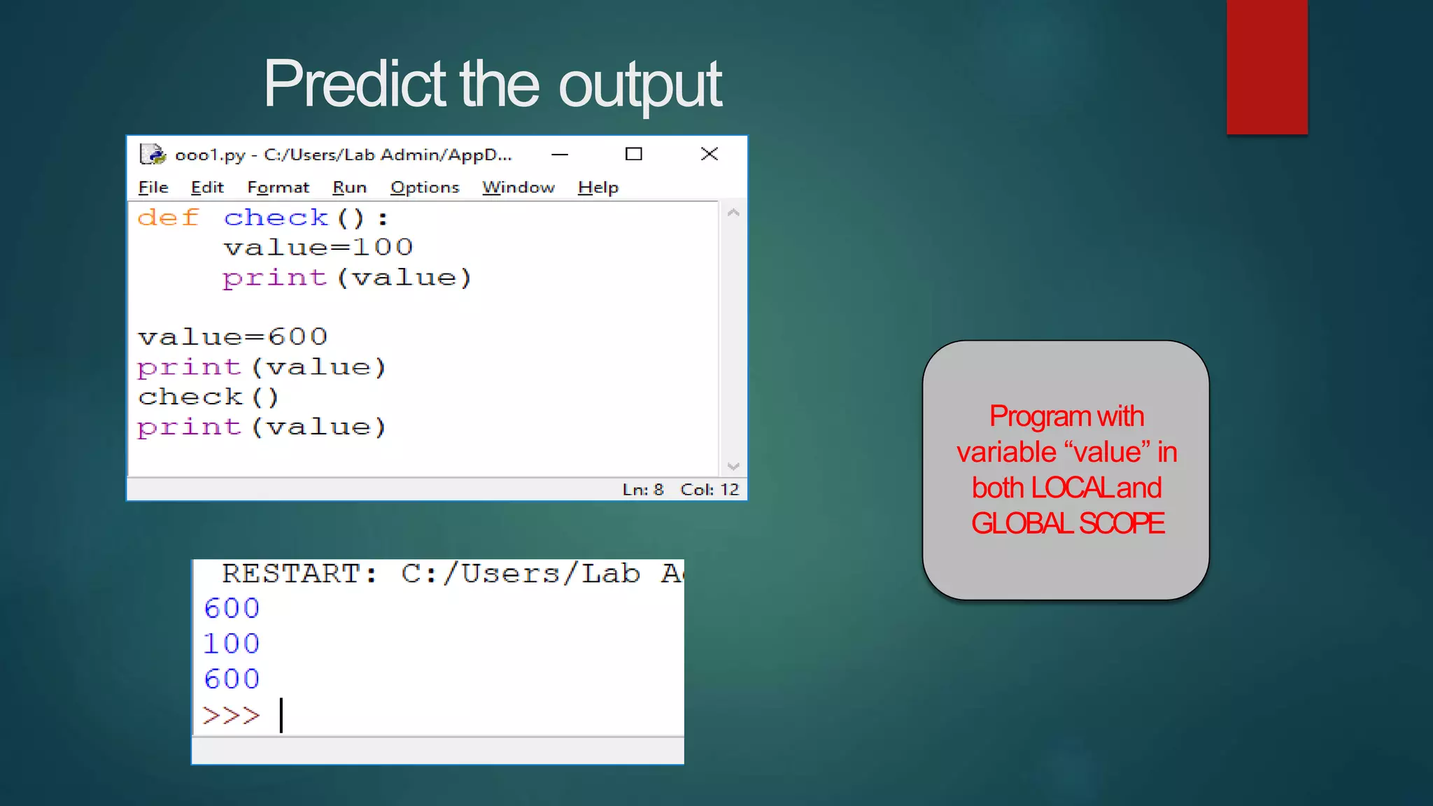 Predict the output
Programwith
variable “value” in
both LOCALand
GLOBALSCOPE
 