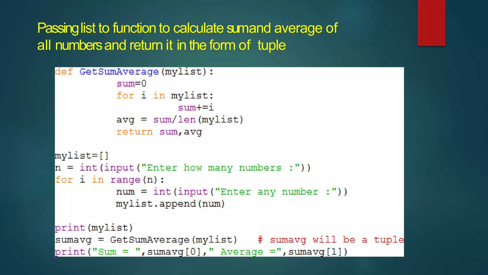 Passinglist to functionto calculate sumand average of
all numbersand return it in the form of tuple
 