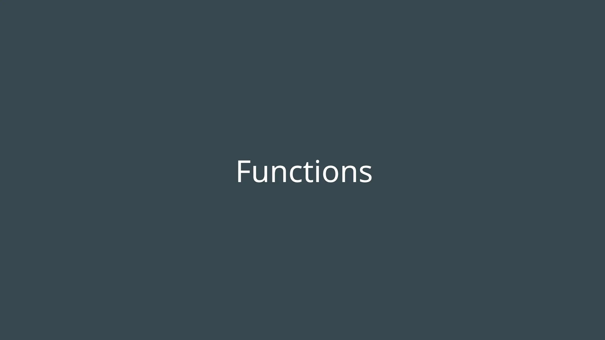 Functions
 