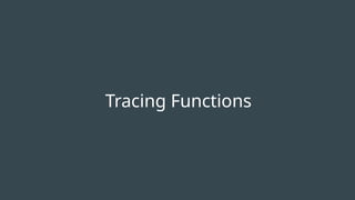 Tracing Functions
 