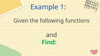Example 1:
Given the following functions
and
Find:
 