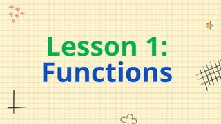 Lesson 1:
Functions
 