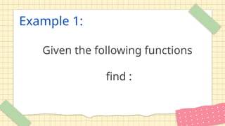 Example 1:
Given the following functions
find :
 