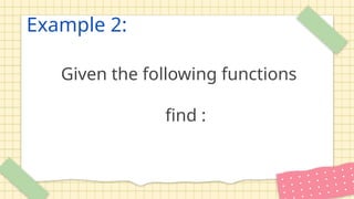Example 2:
Given the following functions
find :
 