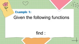 Example 1:
Given the following functions
find :
 