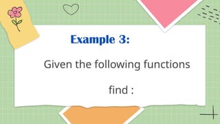 Example 3:
Given the following functions
find :
 