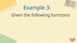 Example 3:
Given the following functions
 