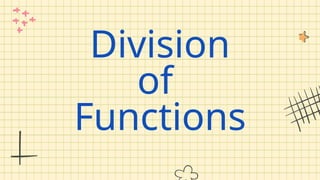 Division
of
Functions
 