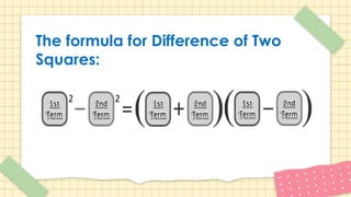 The formula for Difference of Two
Squares:
 