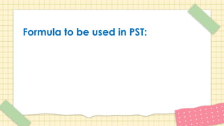 Formula to be used in PST:
 