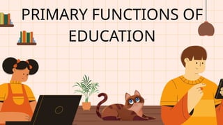 Educational Function Example Functions-of-Education-In-Society.pptxjk | PPTX