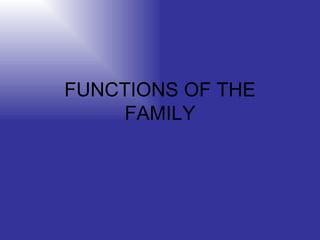 FUNCTIONS OF THE FAMILY 