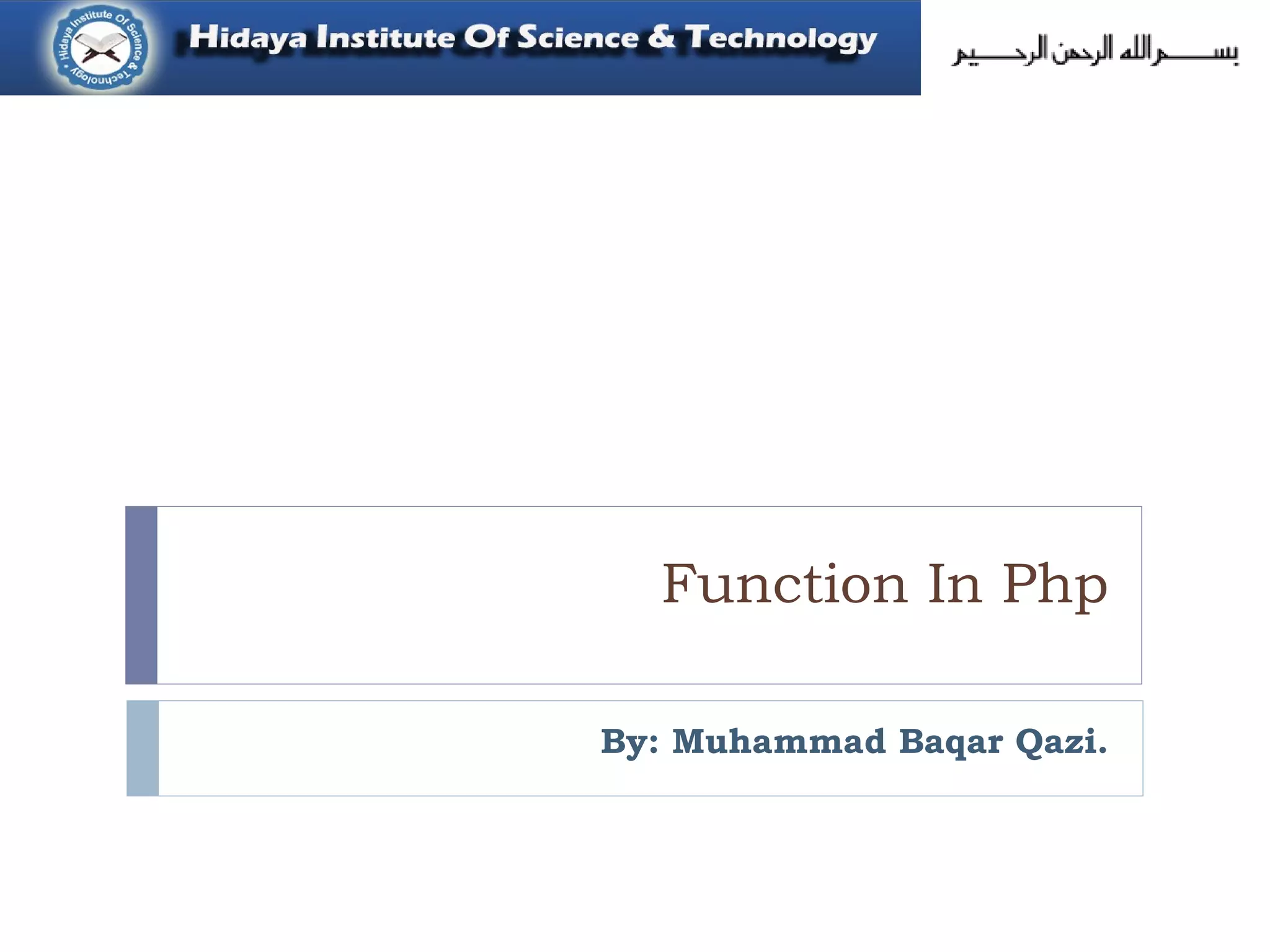 Function In Php
By: Muhammad Baqar Qazi.
 