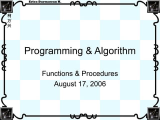 Programming & Algorithm Functions & Procedures August 17, 2006 