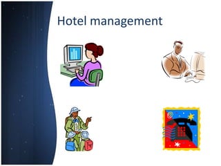 Hotel management
 