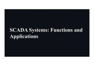 Functions and Applications of SCADA Functions and Applications of SCADA ...