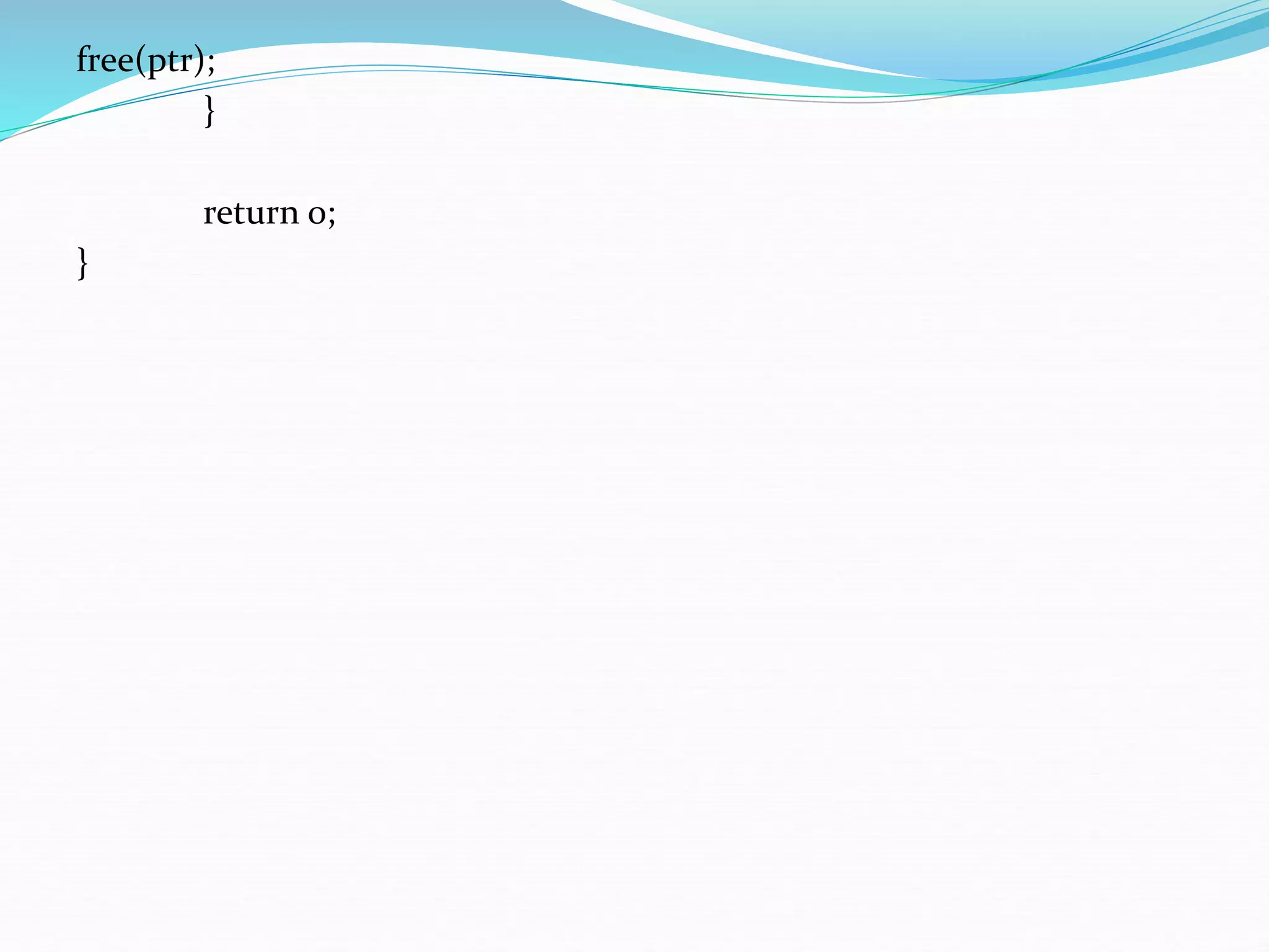 free(ptr);
}
return 0;
}
 