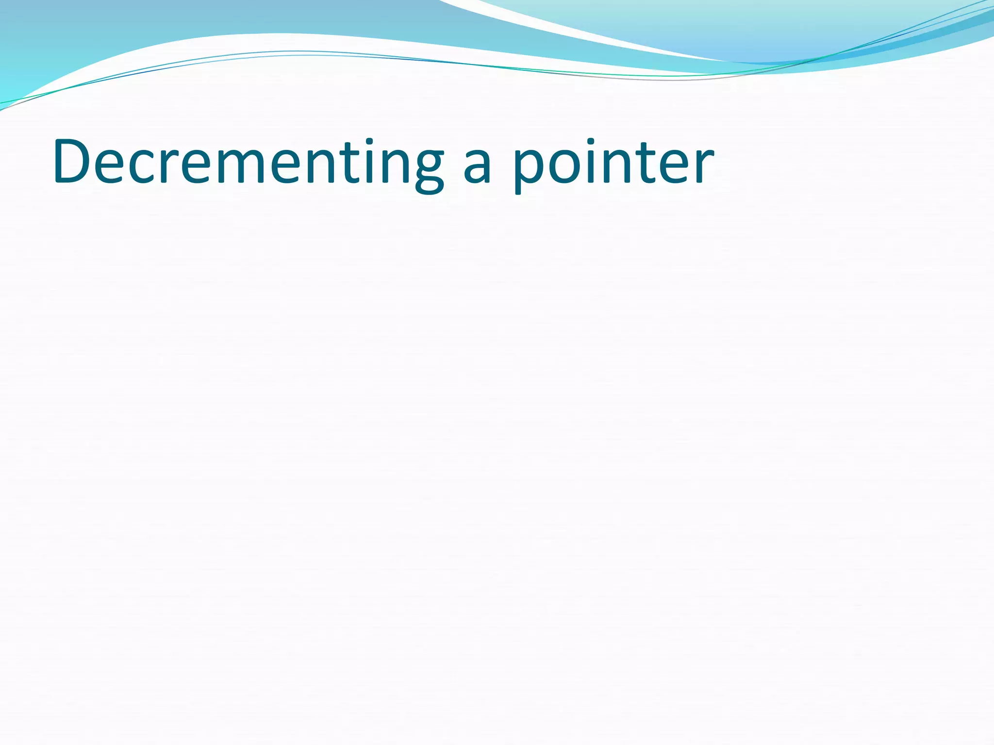 Decrementing a pointer
 