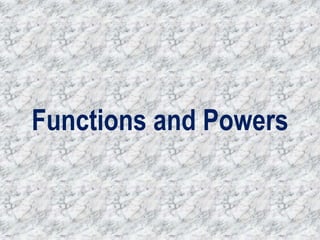 Functions and Powers
 