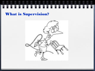 What is Supervision?
 
