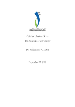 Calculus 1 Lecture Notes
Functions and Their Graphs
Dr. Mohammed A. Matar
September 27, 2022
 