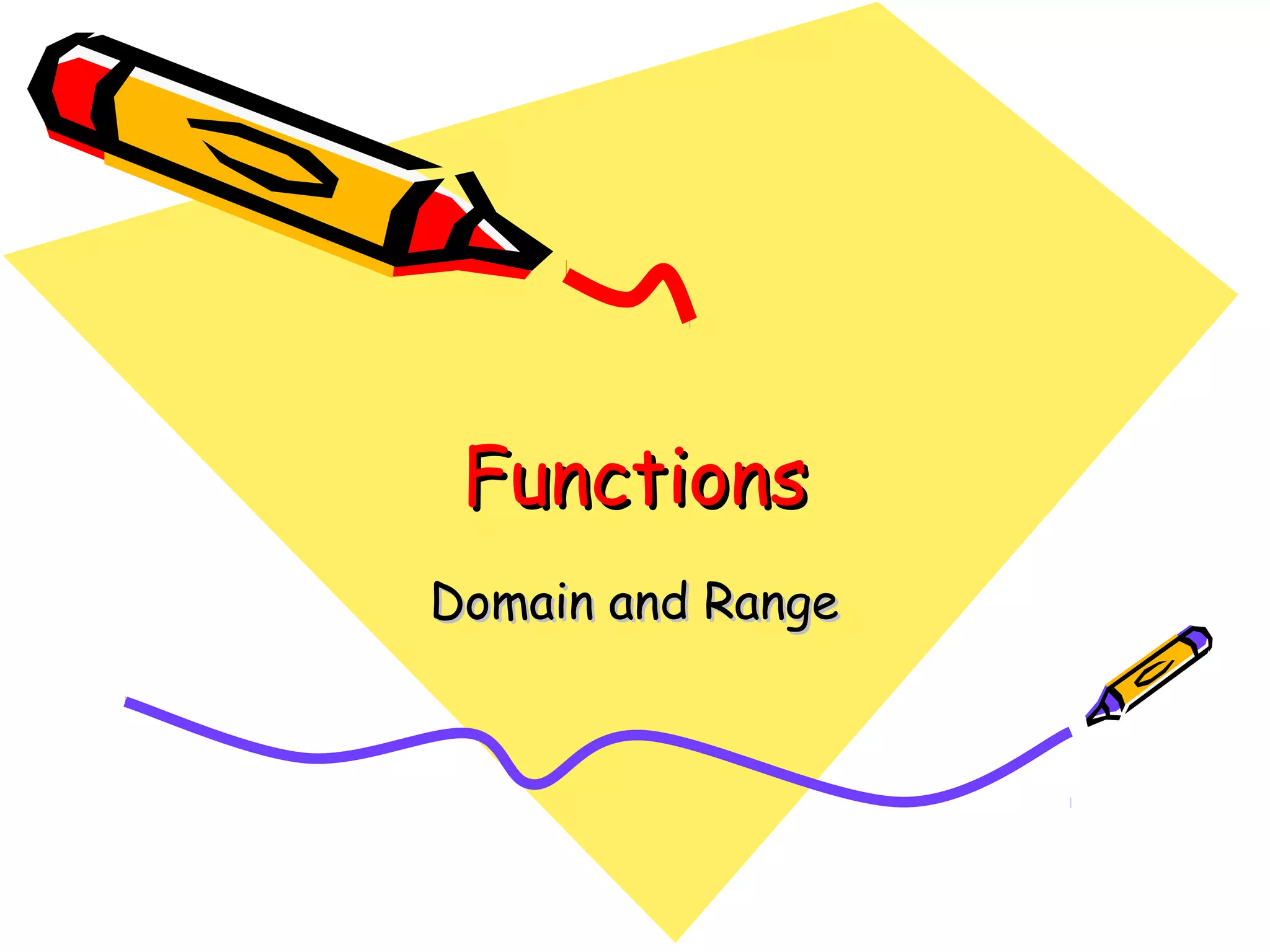 FunctionsFunctions
Domain and RangeDomain and Range
 