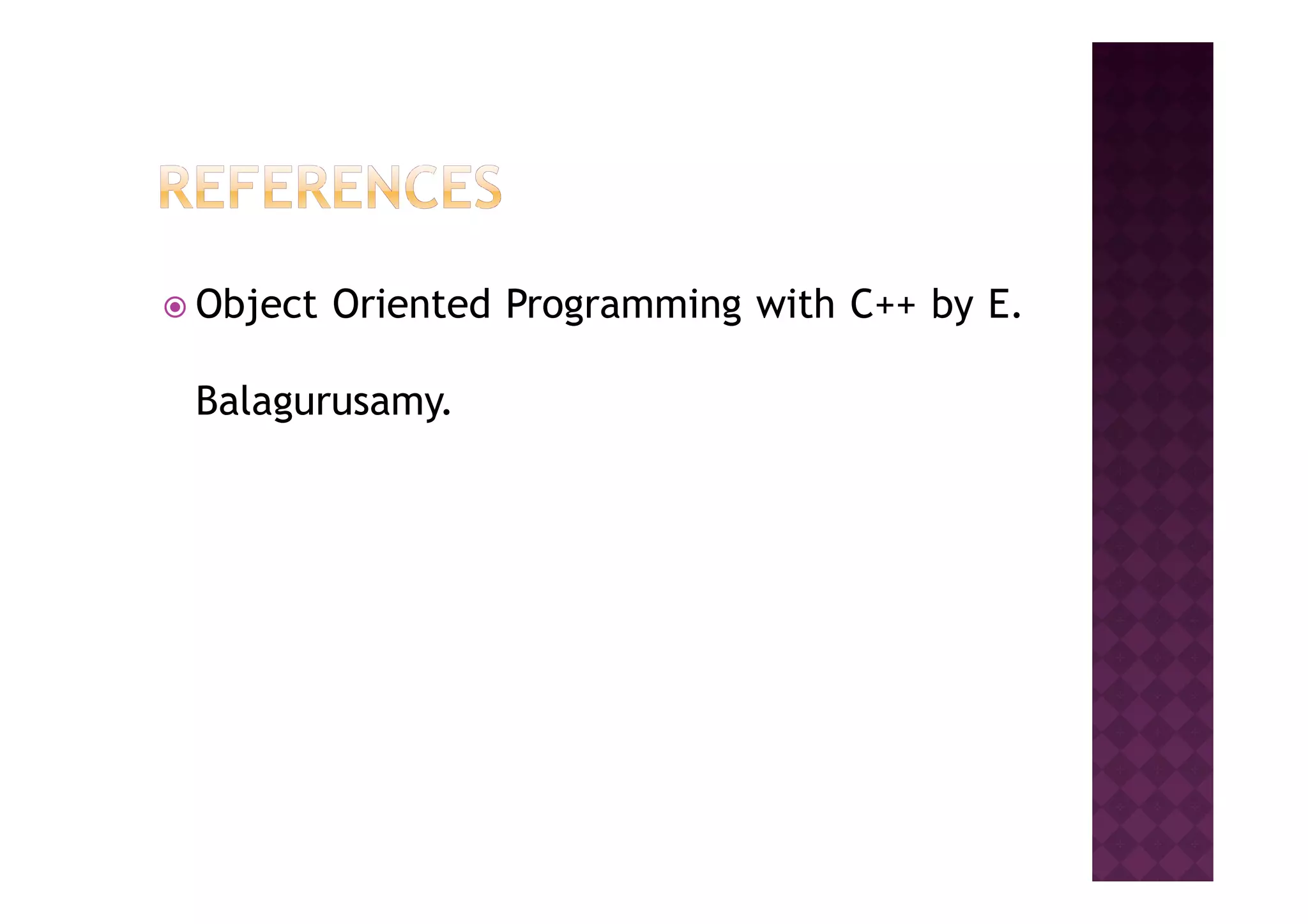 Object Oriented Programming with C++ by E.
Balagurusamy.
 