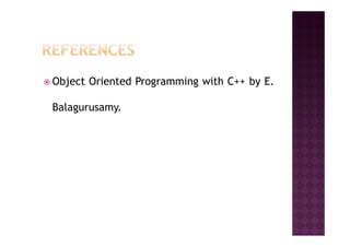 Object Oriented Programming with C++ by E.
Balagurusamy.
 