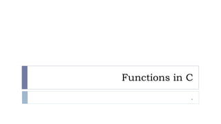 Functions in C
.
 
