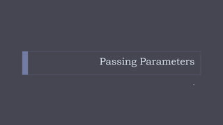 Passing Parameters
.
 