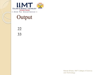 Output
22
33
Mehak Bhatia, IIMT College of Science
and Technology
 