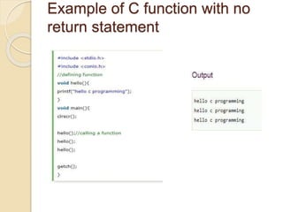 Example of C function with no
return statement
 
