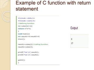 Example of C function with return
statement
 