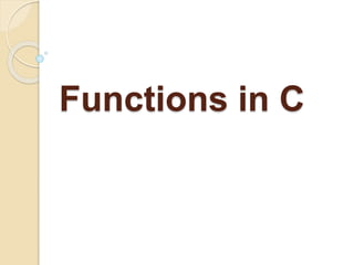 Functions in C
 