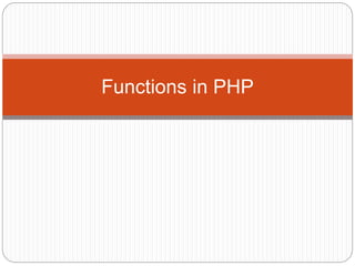Functions in PHP
 